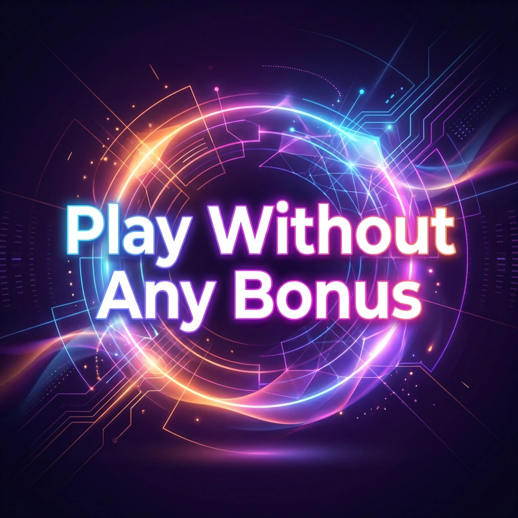 Play Without Any Bonus
